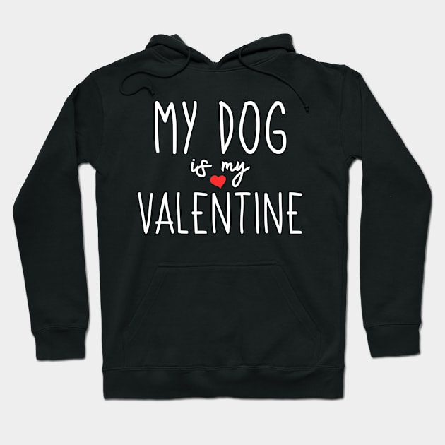 My Dog is my Valentine - Dog Owner - Valentines Day Hoodie by CoolandCreative